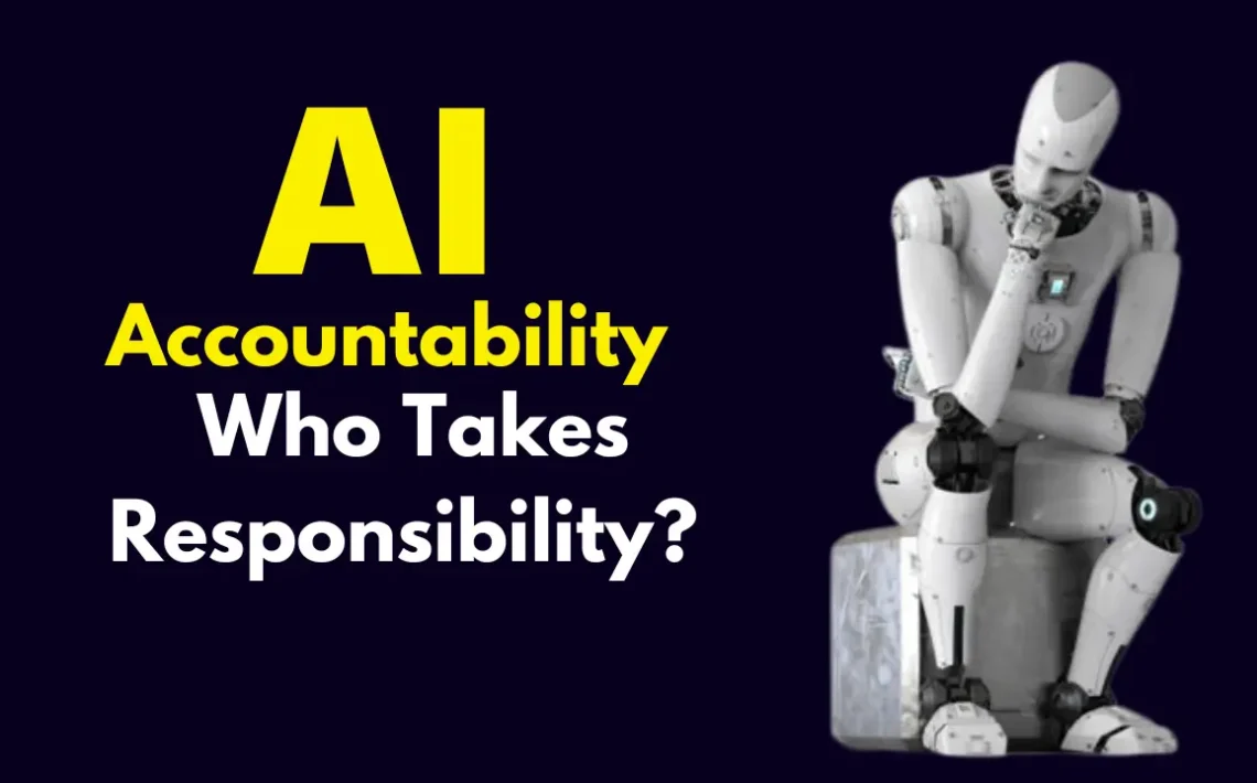 AI Accountability Who Takes Responsibility