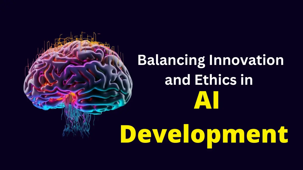 Balancing Innovation and Ethics in AI Development