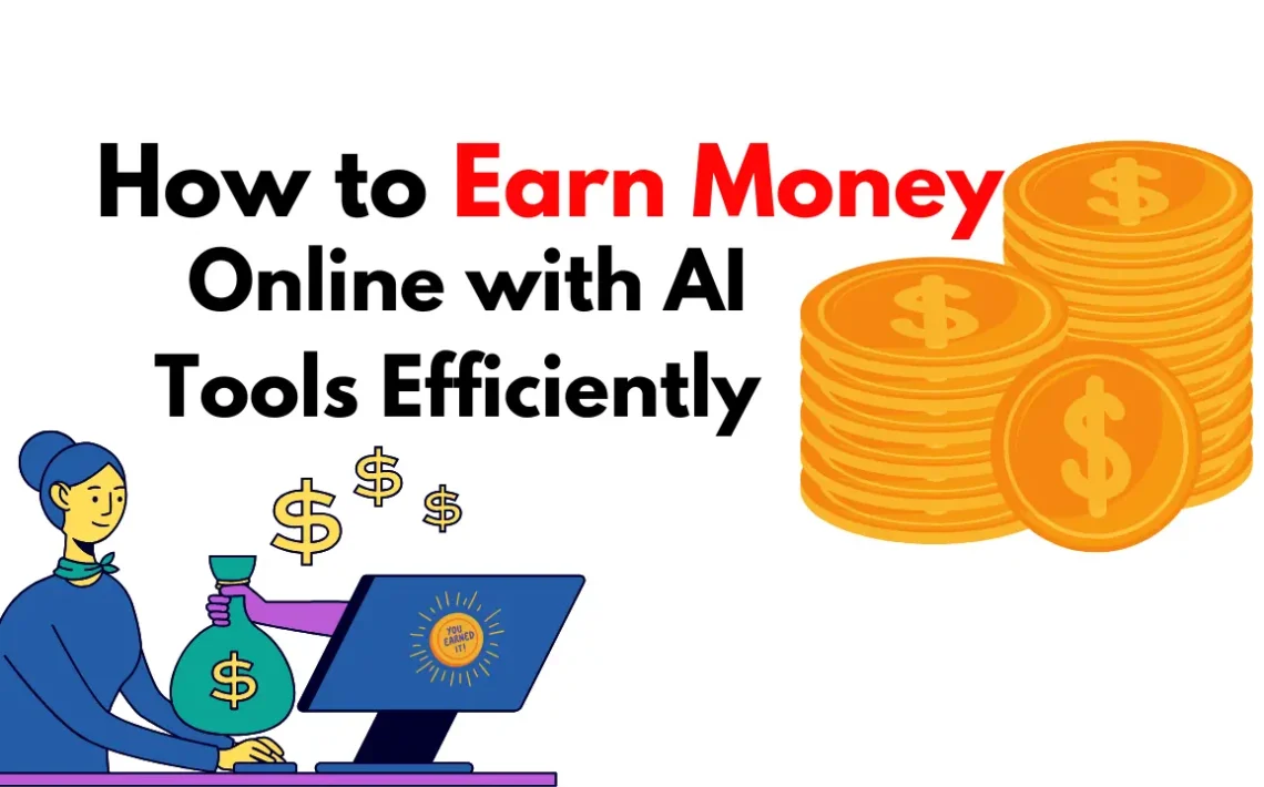 How to Earn Money Online with AI Tools Efficiently