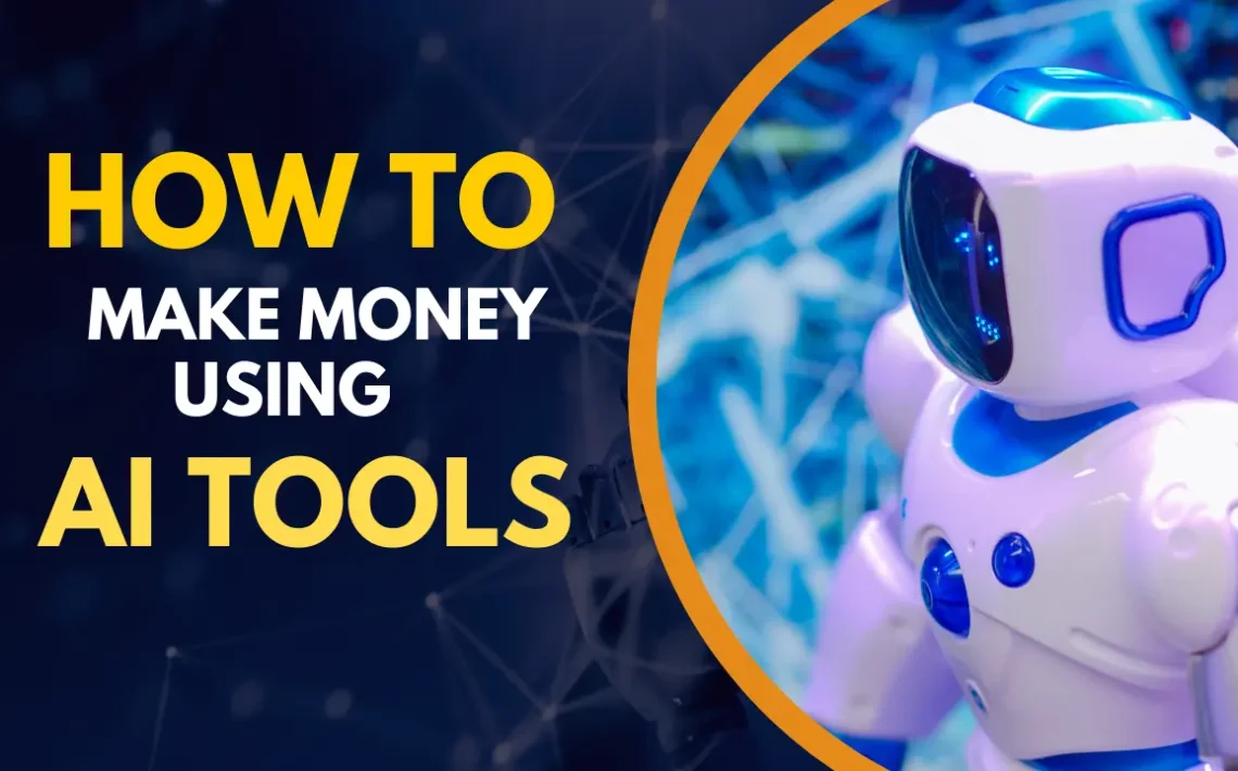 How to Make Money Using AI Tools