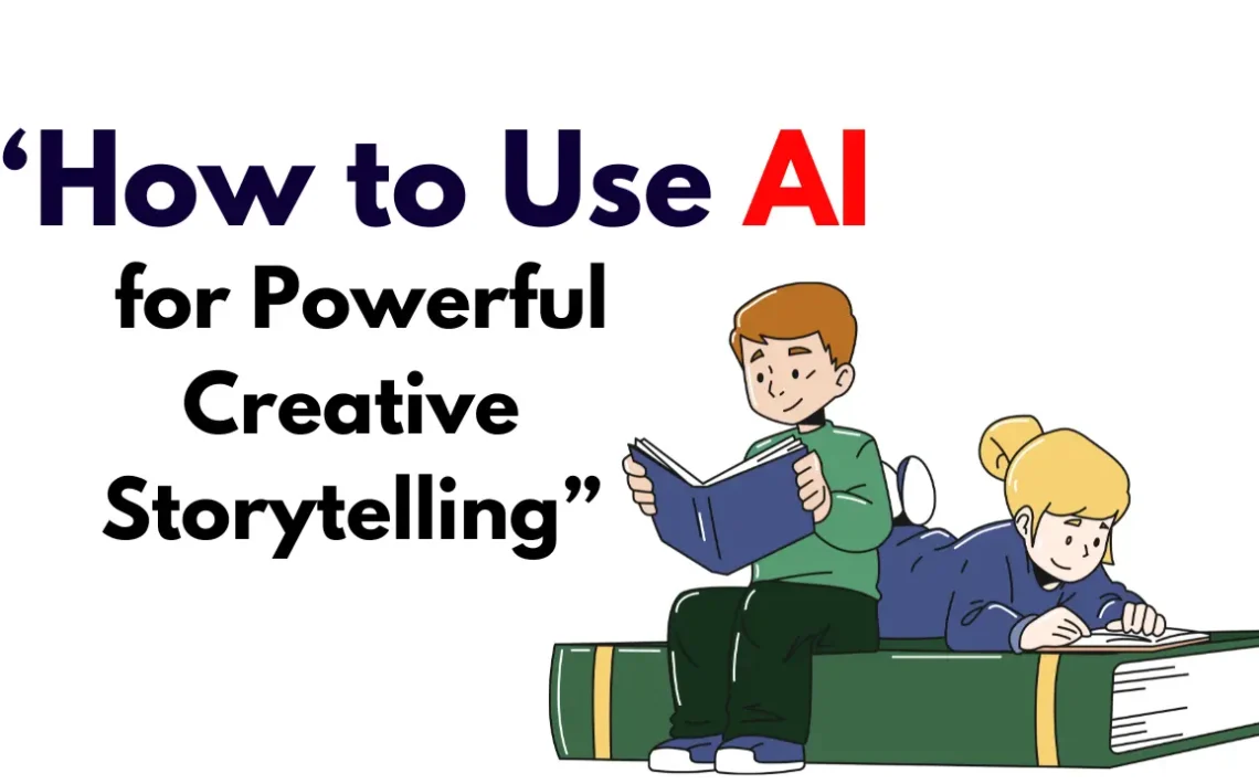 How to Use AI for Powerful Creative Storytelling