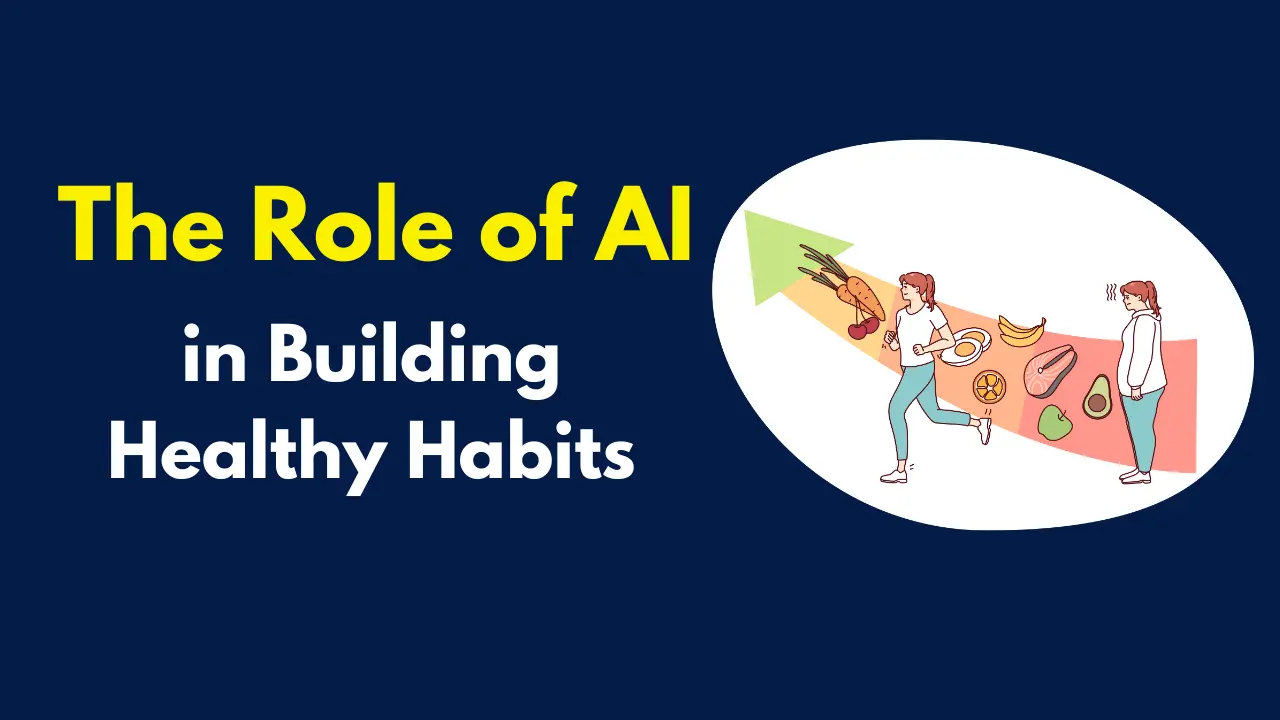 The Role of AI in Building Healthy Habits