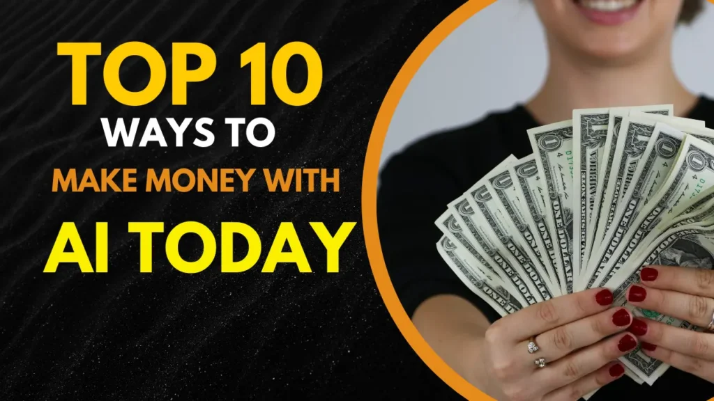 Top 10 Ways to Make Money with AI Today