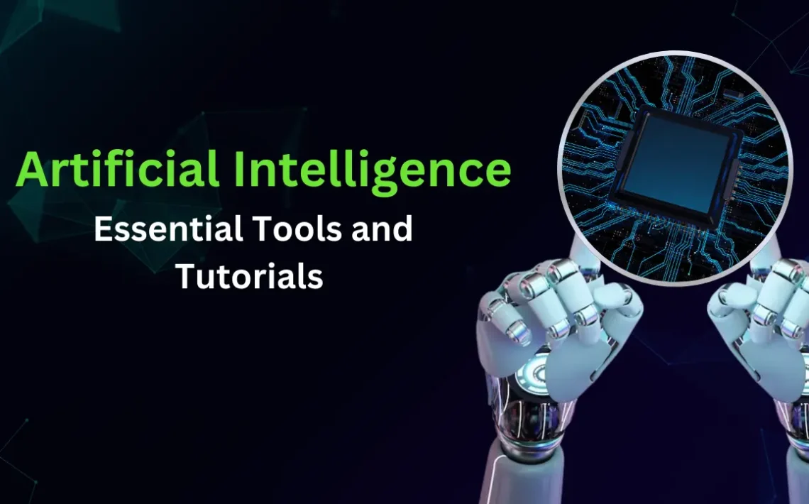 Artificial Intelligence: Essential Tools and Tutorials