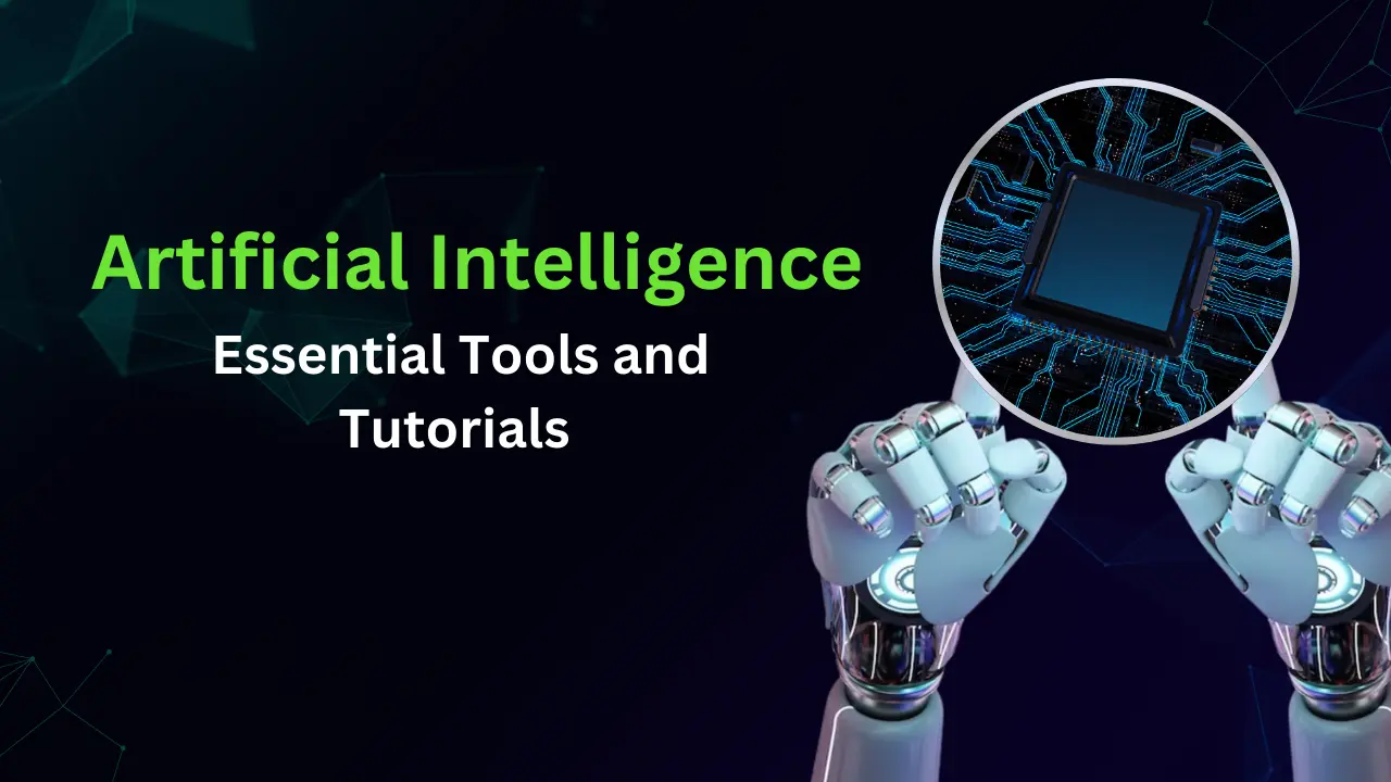 Artificial Intelligence: Essential Tools and Tutorials