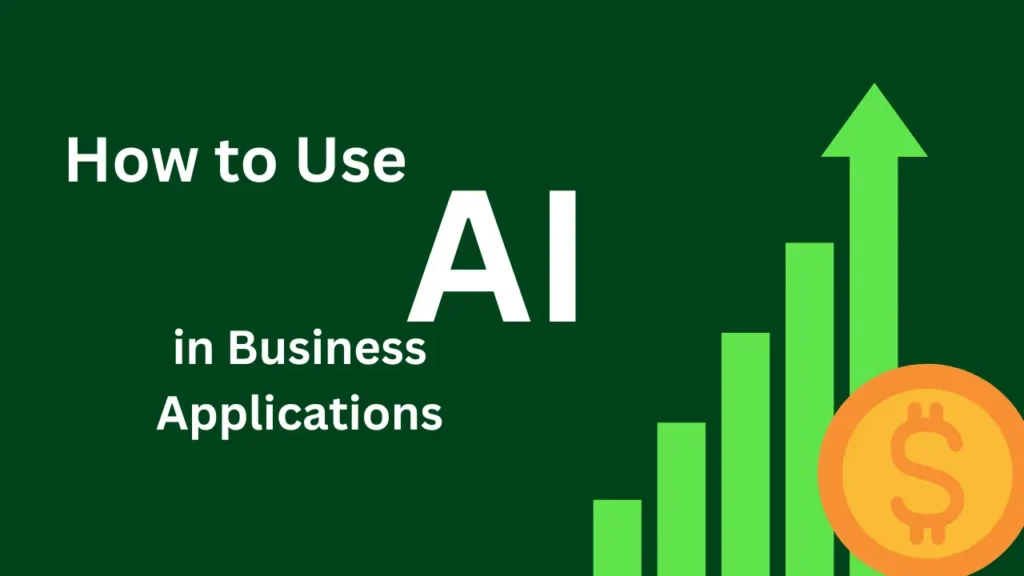 How to Use AI in Business Applications