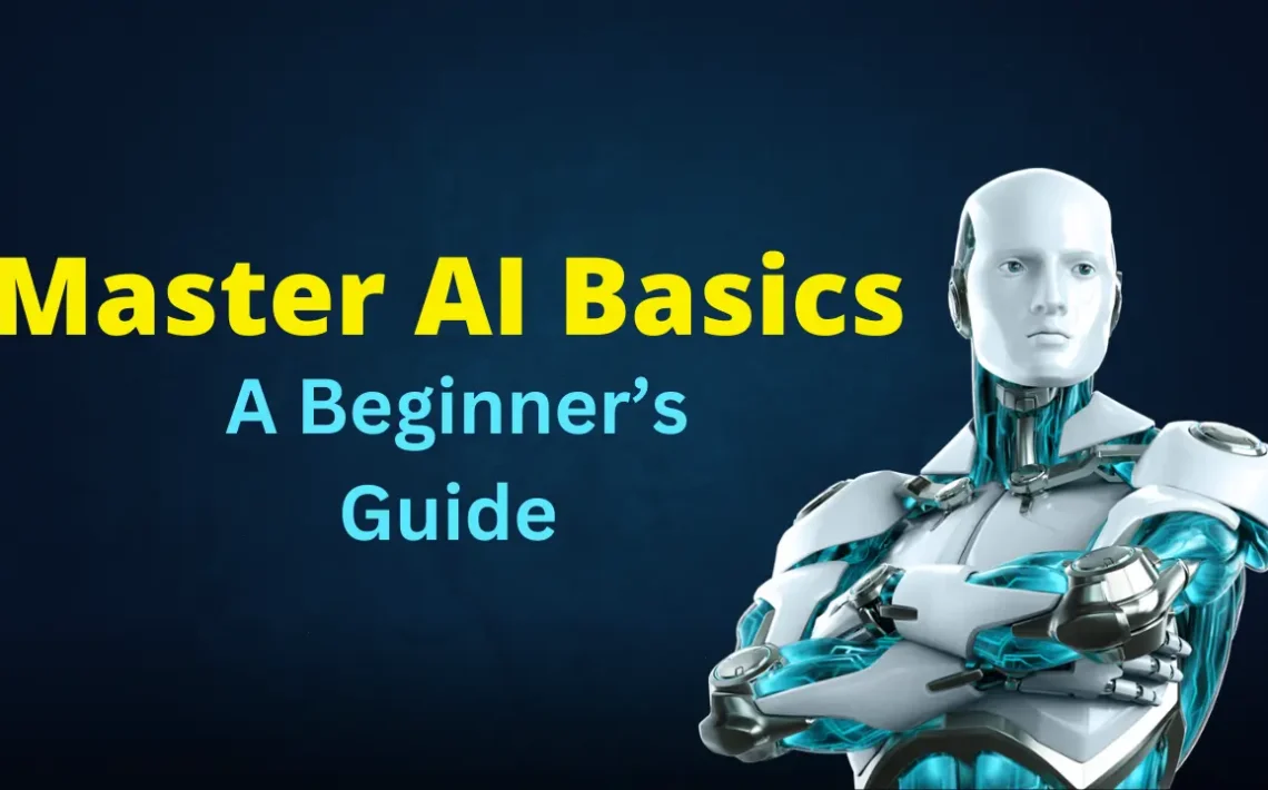 Master AI Basics A Beginner’s Guide