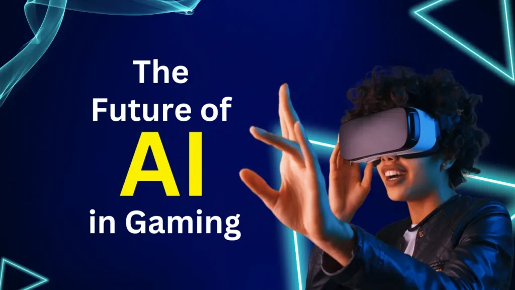 The Future of AI in Gaming